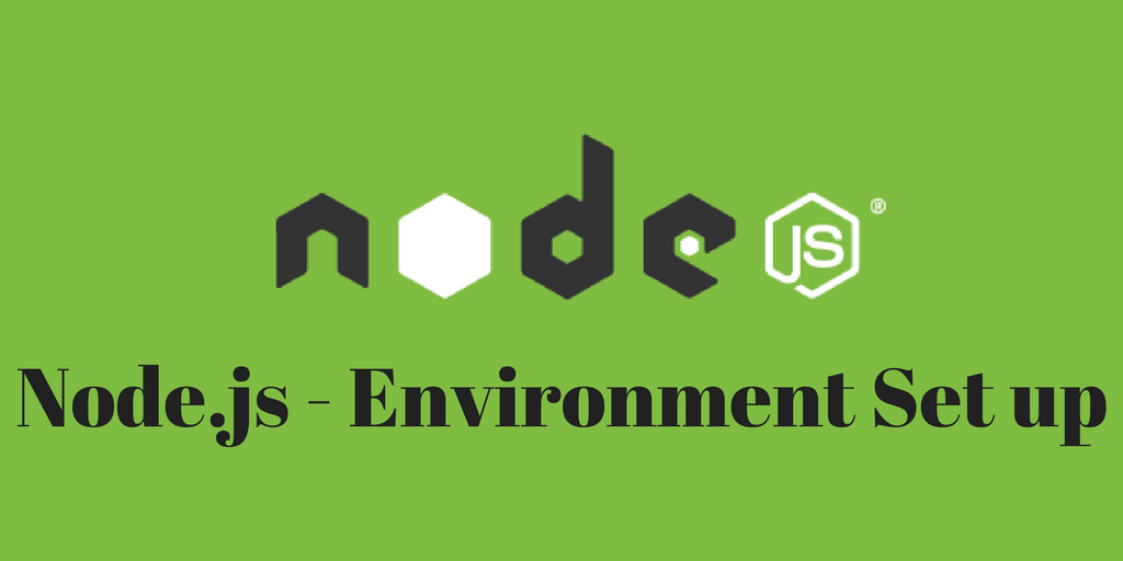 Node.js – Environment Set up